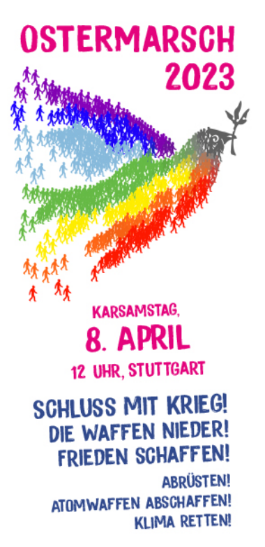 Schriftzug Ostermarsch 2023 und Darstellung einer Friedenstaube, die aus vielen einzelnen Menschen besteht. Karsamstag 8. April 12 Uhr, Stuttgart Schluss mit Kireg! Die Waffen nieder! Frieden schaffen! Abrüsten! Atomwaffen abschaffen! Klima retten!